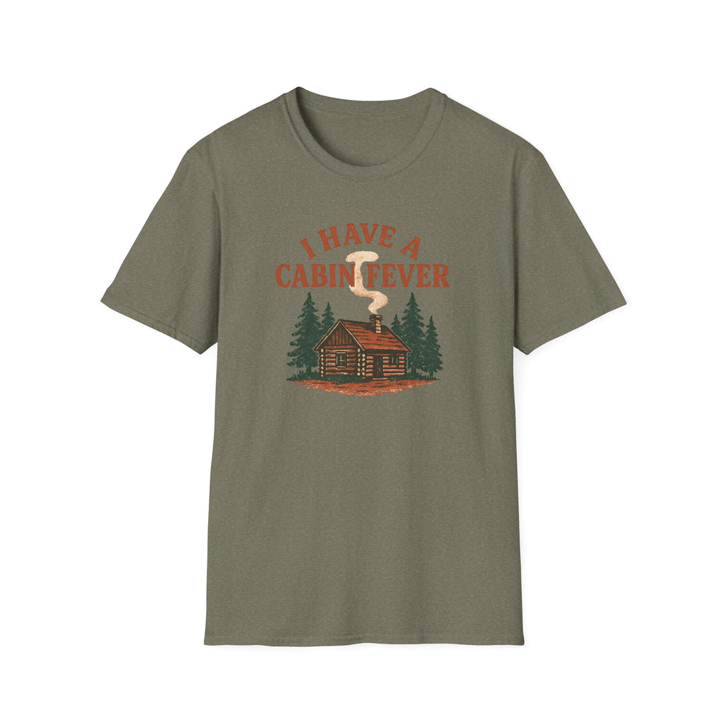 I Have Cabin Fever T-Shirt